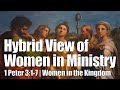 Hybrid View Of Women In Ministry Complementarian In Home Egalitarian In Church 1 Peter 3 1 7 mp3