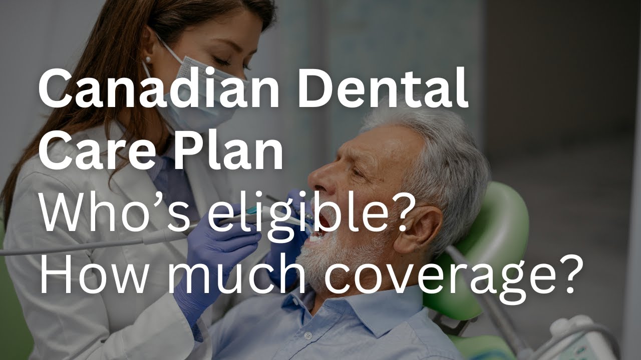 Canadian Dental Care Plan - Who's Eligible?