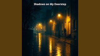 Shadows on My Doorstep