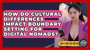 How Do Cultural Differences Impact Boundary Setting For Digital Nomads?