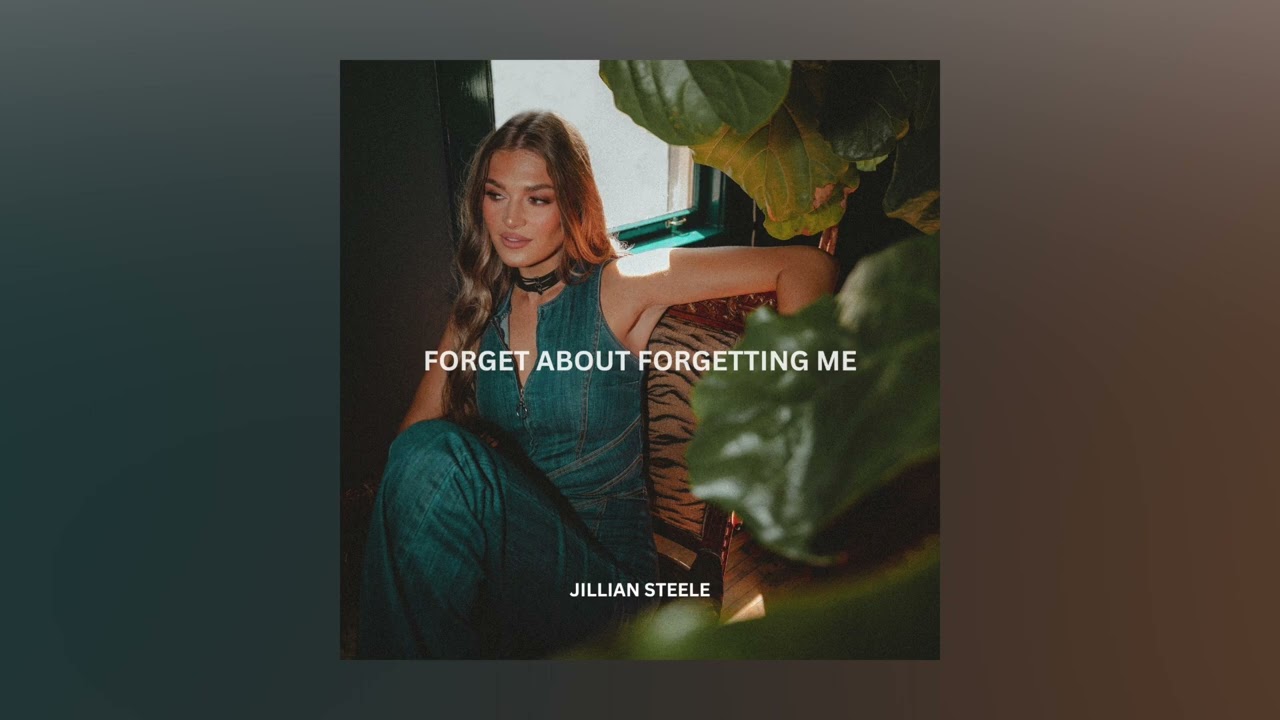 Watch Forget About Forgetting Me - Jillian Steele on YouTube Watch Forget About Forgetting Me - Jillian Steele on YouTube