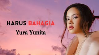 Yura Yunita  - Harus Bahagia (lyrics Video)