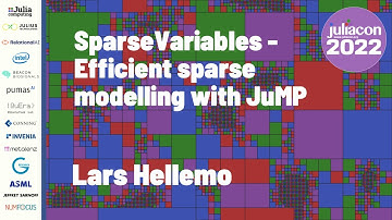 SparseVariables.jl: Efficient Sparse Modelling with JuMP | Lars Hellemo | JuliaCon 2022
