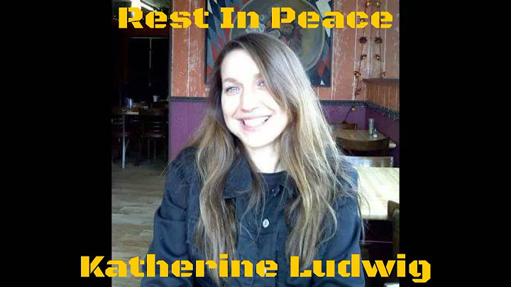 Rest In Peace, Katherine Ludwig