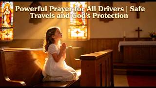 "Powerful Prayer for All Drivers | Safe Travels and God's Protection"