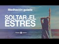 La mejor Meditación GUIADA para soltar el ESTRÉS y la ANSIEDAD🎧 | Mindful Science