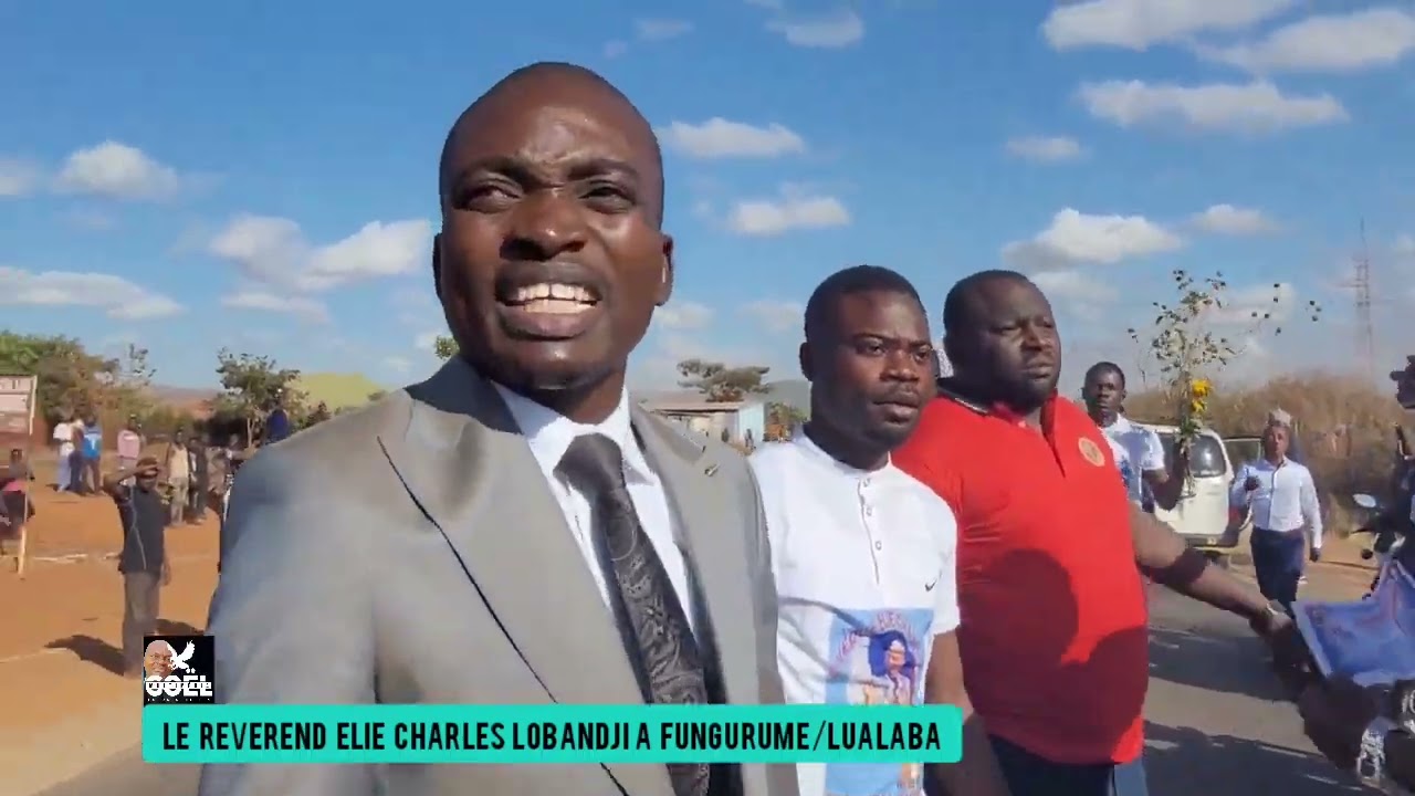 ARRIVEE DU RÉVÉREND PASTEUR ELIE CHARLES LOBANDJI À FUNGURUME/LUALABA