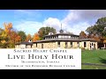 Live Holy Hour - 3:45-5:20, Tue, May 21