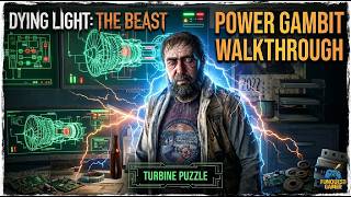 Dying Light: The Beast - POWER GAMBIT Full Walkthrough &amp; Turbine Puzzle