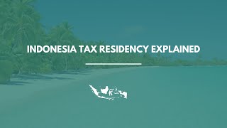 Indonesia Tax Residency Explained: How to Qualify, Stay Compliant & Save Taxes (2026 Guide)