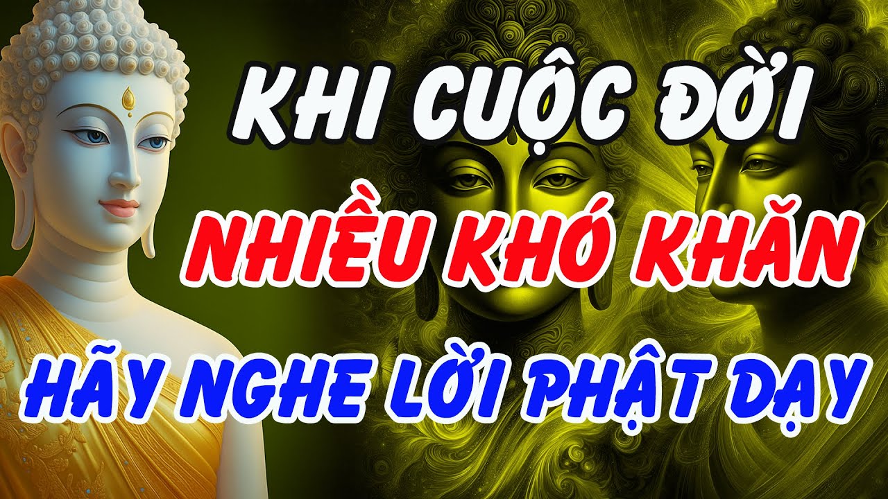 Nếu Cuộc Đời Quá Nhiều Khó Khăn – Nhớ Kỹ Lời Phật Dạy Này Để Tâm Bình An | Phật Pháp Linh Ứng
