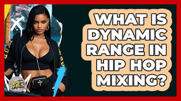 What Is Dynamic Range In Hip Hop Mixing? - Hip Hop Gurus