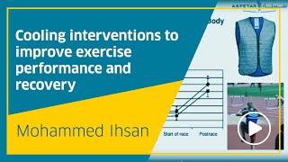 Cooling interventions to improve exercise performance and recovery - Mohammed Ihsan