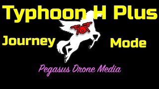 Yuneec Typhoon H Plus Tutorial - Journey Mode
