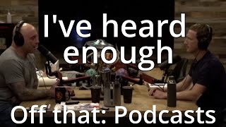 I'm done with podcasts