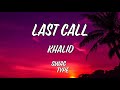Last Call Khalid Lyrics mp3