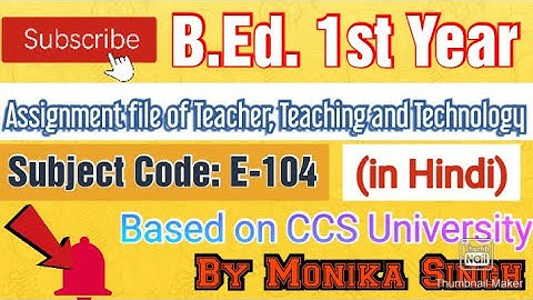 Assignment file of Teacher, Teaching and Technology (in Hindi) Sub.Code : E-104 #B.Ed.1st.year #ccsu