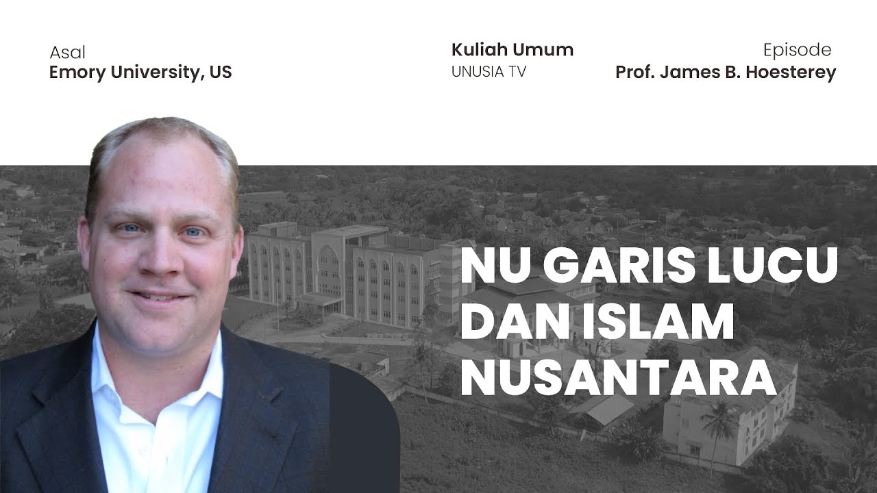 [Kuliah Umum] Prof. James B. Hoesterey: Nu Garis Lucu & Islam Nusantara