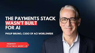 The Payment Stack Was Not Built for AI - Philip Bruno (CSGO, ACI Worldwide)