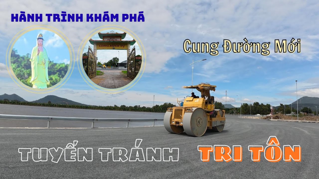 Hành Trình Khám Phá Cung Đường Mới     TUYẾN TRÁNH TRI TÔN