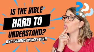 Is the Bible hard to understand Introducing Crunchy Bible.