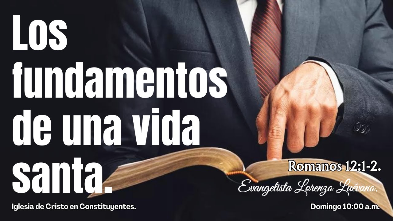Los fundamentos de una vida santa (Romanos 12:1-2)