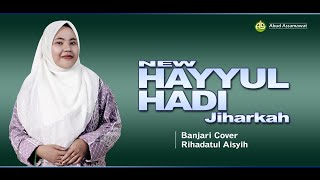 New HAYYUL HADI | Jiharkah | Banjari Cover | Rihadatul Aisyih