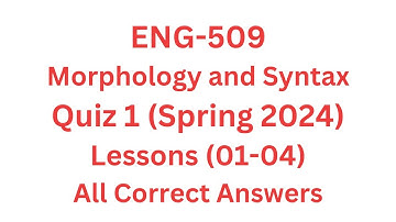 ENG-509 (Morphology and Syntax) Quiz 1 Spring 2024 All Correct Answers Virtual University #vu #quiz