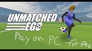 How to play on pc for free ! (Unmatched Ego)