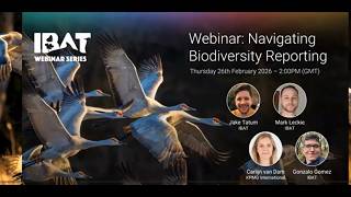 IBAT webinar: How to navigate biodiversity reporting 2nd session