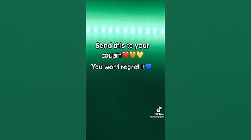 Send This To Your Cousin 💅