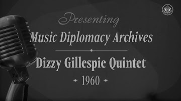 Dizzy Gillespie Quintet, "Tequilla" and "Autumn Leaves", Germany, 1960 | Music Diplomacy Archives