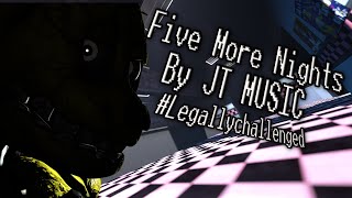[SFMFNAF] Five More Nights by JT Music | #Legallychallenged