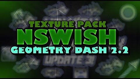 Geometry Dash 2.2 | nSwish Texture Pack Update