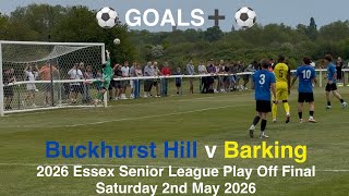 ⚽️ Buckhurst Hill FC 🔵♈️🟡 Barking FC - Essex Senior League PO Final [Sat02May26] GOALS➕