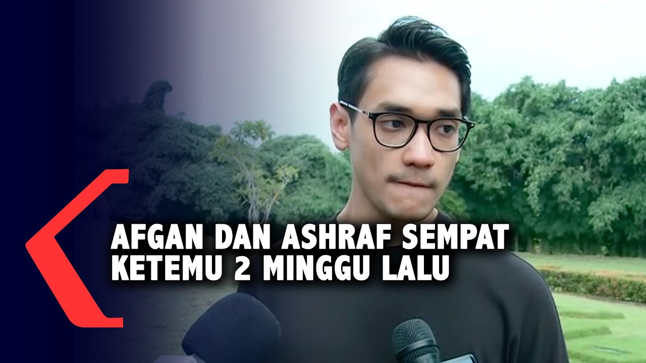 Afgan dan Ashraf Sempat Ketemu 2 Minggu Lalu, Bicara Hingga 4 Jam - YouTube