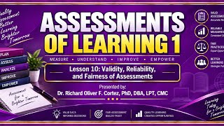 LESSON 10: ASSESSMENT OF LEARNING 1 ( Validity, Reliability, and Fairness of Assessments)