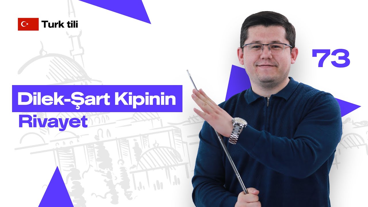 Dilek-Şart Kipinin Rivayet | 73-dars | Turk tilini 0 dan o'rganish