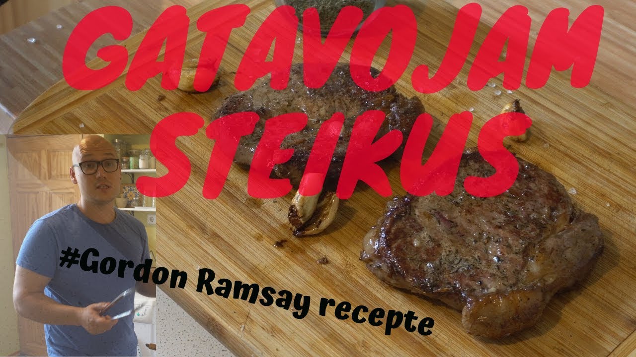 Pagatavoju Steiku pēc Gordon Ramsay receptes !