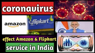 Corona virus effect India || effect Amazon and flipkart online services effect || lock down in India