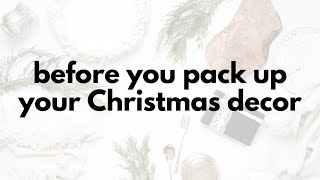 Before you pack up your Christmas decor