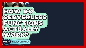 How Do Serverless Functions Actually Work? - Server Logic Simplified