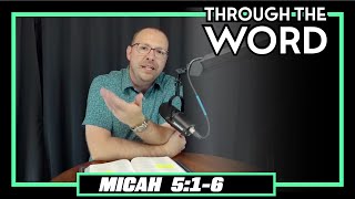 Through The Word - Micah 5:1-6