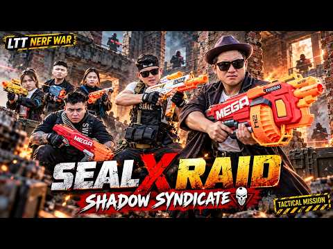 LTT Nerf War : SEAL X Nerf Guns Fight In Tactical Raid Against The Shadow Syndicate