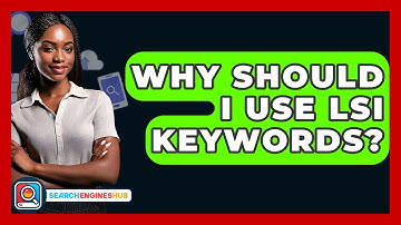 Why Should I Use LSI Keywords? - SearchEnginesHub.com