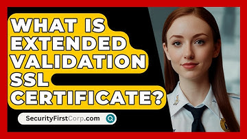 What Is Extended Validation SSL Certificate? - SecurityFirstCorp.com