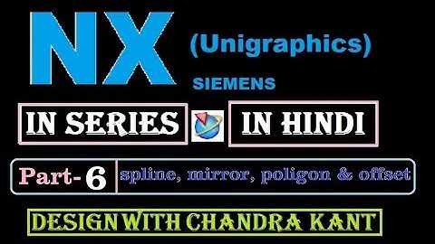 NX 11.0  | Unigraphics | SIEMENS | PART- 6 | spline, mirror, poligon, and offset | cad cam tutorials