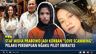 Kronologi Staf Media Prabowo Jadi Korban Love Scamming Pelaku Perempuan Ngaku Pilot Emirates