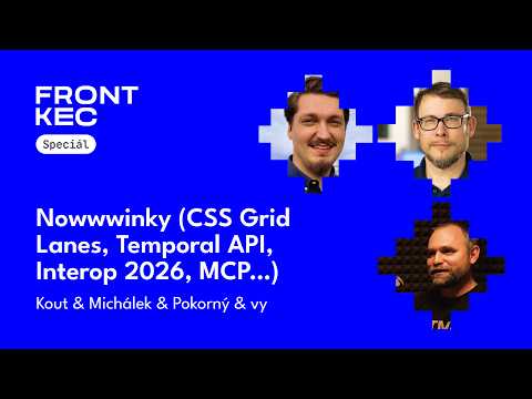 Náhled dílu: Nowwwinky – CSS, Temporal, Interop 2026, MCP