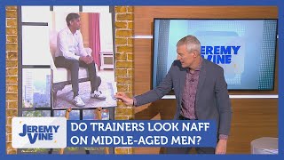 Do Trainers Look Naff On Middle-Aged Men? Feat. Henry Bonsu & Susannah Constantine | Jeremy Vine